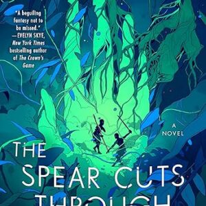 Spear Cuts Through Water: A Novel