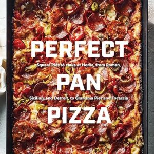 Perfect Pan Pizza: A Home Cookbook