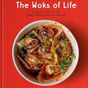 The Woks of Life: Chinese American Cookbook