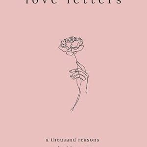 Love Letters: A Thousand Reasons Why I Love You (Eternal Love Poems)