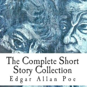 Edgar Allan Poe: The Complete Short Story Collection