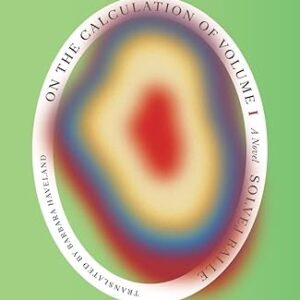 On the Calculation of Volume (Book I): Shortlisted for the 2025 International Booker Prize