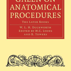 Galen on Anatomical Procedures: The Later Books (Cambridge Library Collection – Classics)