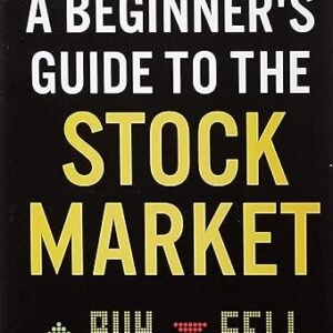 A Beginner’s Guide to the Stock Market: Everything You Need to Start Making Money Today