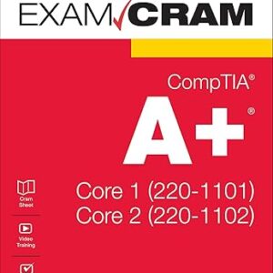 CompTIA A+ Core 1 (220-1101) and Core 2 (220-1102) Exam Cram
