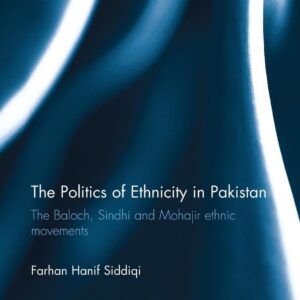 The Politics of Ethnicity in Pakistan (Routledge Contemporary South Asia Series)