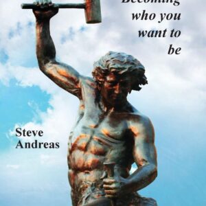 Transforming Your Self: Becoming who you want to be