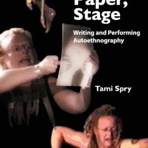 Body, Paper, Stage: Qualitative Inquiry Volume 2