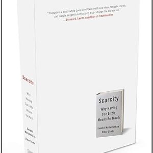 Scarcity: Why Having Too Little Means So Much