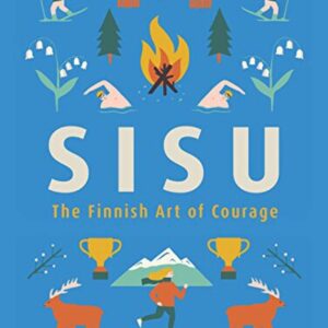 Sisu: The Finnish Art of Courage