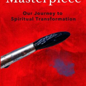 Masterpiece: Our Journey to Spiritual Transformation