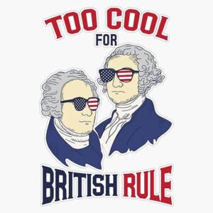 American History – Too Cool For British Rule Vinyl Decal Wall Laptop Bumper Sticker 5″