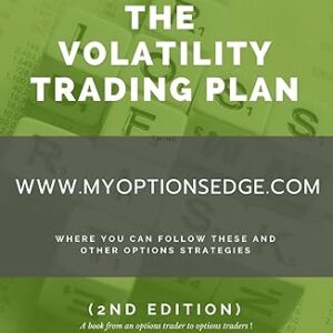 The Volatility Trading Plan: Safely short Volatility with proven options trading strategies and proper risk management (2nd Ed. 2020)