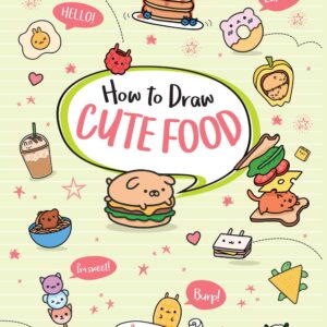 How to Draw Cute Food (Draw Cute Stuff, 3)