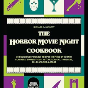 The Horror Movie Night Cookbook: 60 Deliciously Deadly Recipes Inspired by Iconic Slashers, Zombie Films, Psychological Thrillers, Sci-Fi Sp…