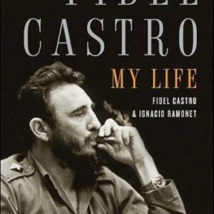 Fidel Castro: My Life: A Spoken Autobiography