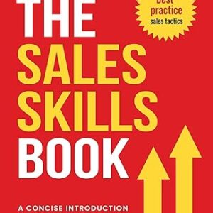 Sales Skills: A Concise Guide to Selling
