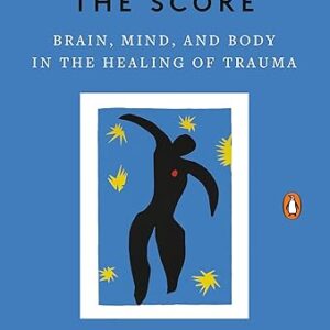 The Body Keeps the Score: Healing Trauma