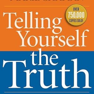 Telling Yourself the Truth: Find Your Way Out of Depression, Anxiety, Fear, Anger, and Other Common Problems by Applying the Principles of …