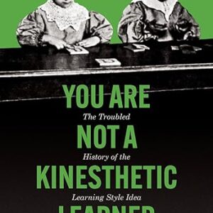 You Are Not a Kinesthetic Learner