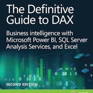 The Definitive Guide to DAX: Business Intelligence for Microsoft Power BI, SQL Server Analysis Services, and Excel Second Edition (Business…