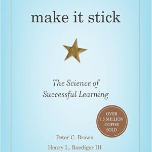 Make It Stick: The Science of Successful Learning