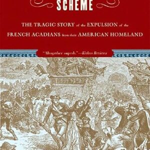A Great and Noble Scheme: Acadian Expulsion