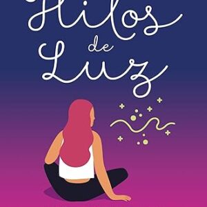 Hilos de luz: La guía definitiva para limpiar los cordones energéticos invisibles que bloquean tu vida