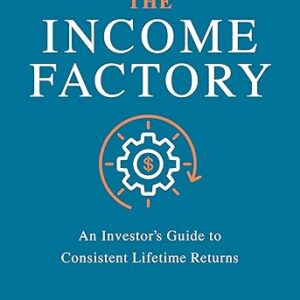 The Income Factory: Guide to Lifetime Returns