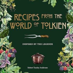Recipes from the World of Tolkien: Inspired by the Legends (Literary Cookbooks)