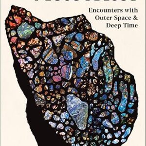The Meteorites: Encounters with Outer Space and Deep Time