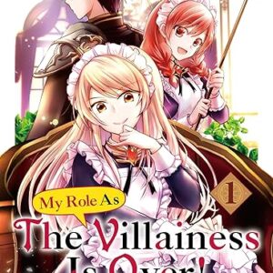 My Role As The Villainess Is Over！：Akuyakureijo No Yakuwari Ha Oemashita Vol.１