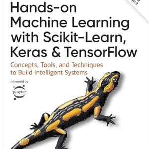 Hands-On Machine Learning with Scikit-Learn, Keras, and TensorFlow: Concepts, Tools, and Techniques to Build Intelligent Systems