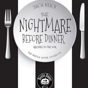 The Nightmare Before Dinner: Recipes to Die For: The Beetle House Cookbook
