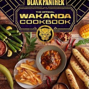 Marvel’s Black Panther The Official Wakanda Cookbook