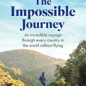 The Impossible Journey: An incredible voyage through every country in the world without flying
