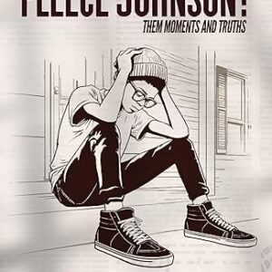 Who is Fleece Johnson?: Them Moments and Truths