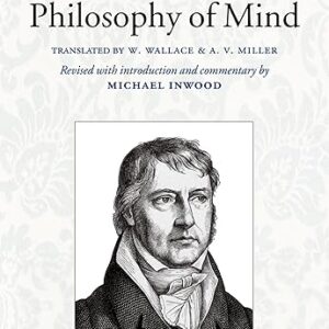 Hegel’s Philosophy of Mind (Hegel’s Encyclopedia of the Philosophical Sciences)