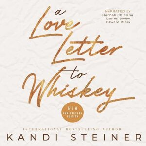 Amazon.com: A Love Letter to Whiskey: Fifth Anniversary Edition (Audible Audio Edition): Kandi Steiner, Hannah Chiclana, Lauren Sweet, Edwar…