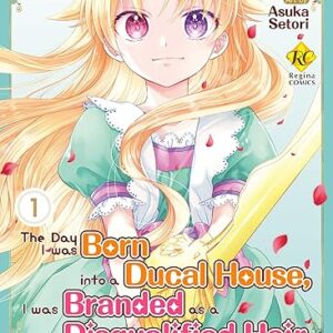 The Day I was Born into a Ducal House,I was Branded as a Disqualified Heir,but I’m Still Living Well to This Day! Vol.1