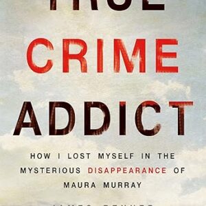 True Crime Addict: The Maura Murray Mystery