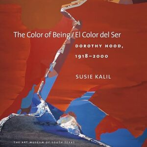 The Color of Being/El Color del Ser: Dorothy Hood, 1918–2000
