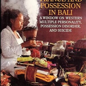 Trance and Possession in Bali: A Window on Western Multiple Personality, Possession Disorder, and Suicide