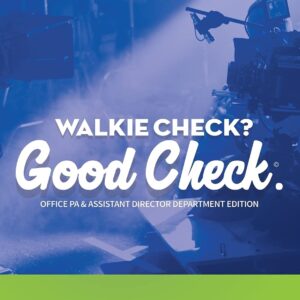 Walkie Check, Good Check: The Complete Guide To Being A Production Assistant In The Television & Film Industry (Office Pa & Assistant Direc…
