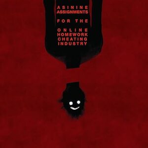 Mindsploitation: Asinine Assignments for the Online Homework Cheating Industry