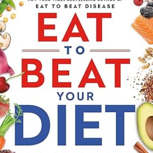 Eat to Beat Your Diet: Burn Fat, Heal Your Metabolism, and Live Longer