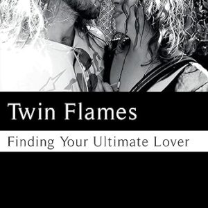 Twin Flames: Discover Your True Love