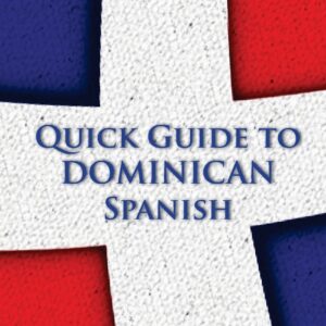Quick Guide to Dominican Spanish (Spanish Vocabulary Quick Guides)